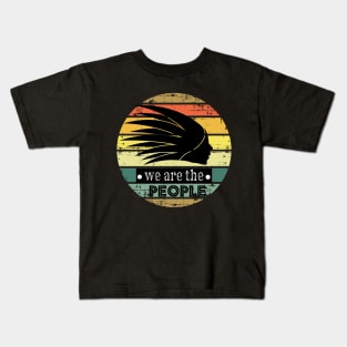 we are the people, origin native american Kids T-Shirt